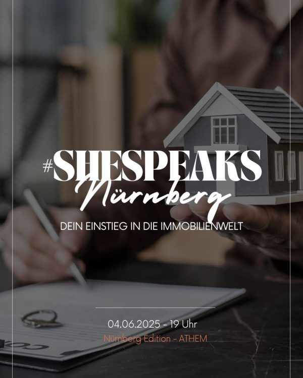 #SheSpeaks: Dein Einstieg in die Immobilienwelt am 04.06.2025 in Nürnberg