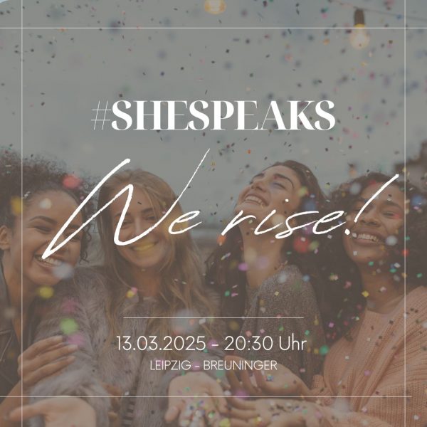 #SheSpeaks - We Rise! Frauentagsspecial im Breuninger Leipzig am 13.03.2025